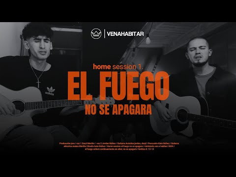El fuego no se apagará - VEN A HABITAR | HOME SESSION 01.