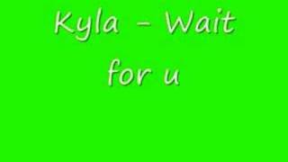 kyla - wait for you