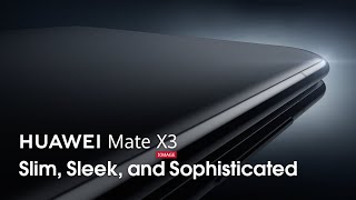 Huawei #HUAWEIMateX3 - the perfect blend of form and function