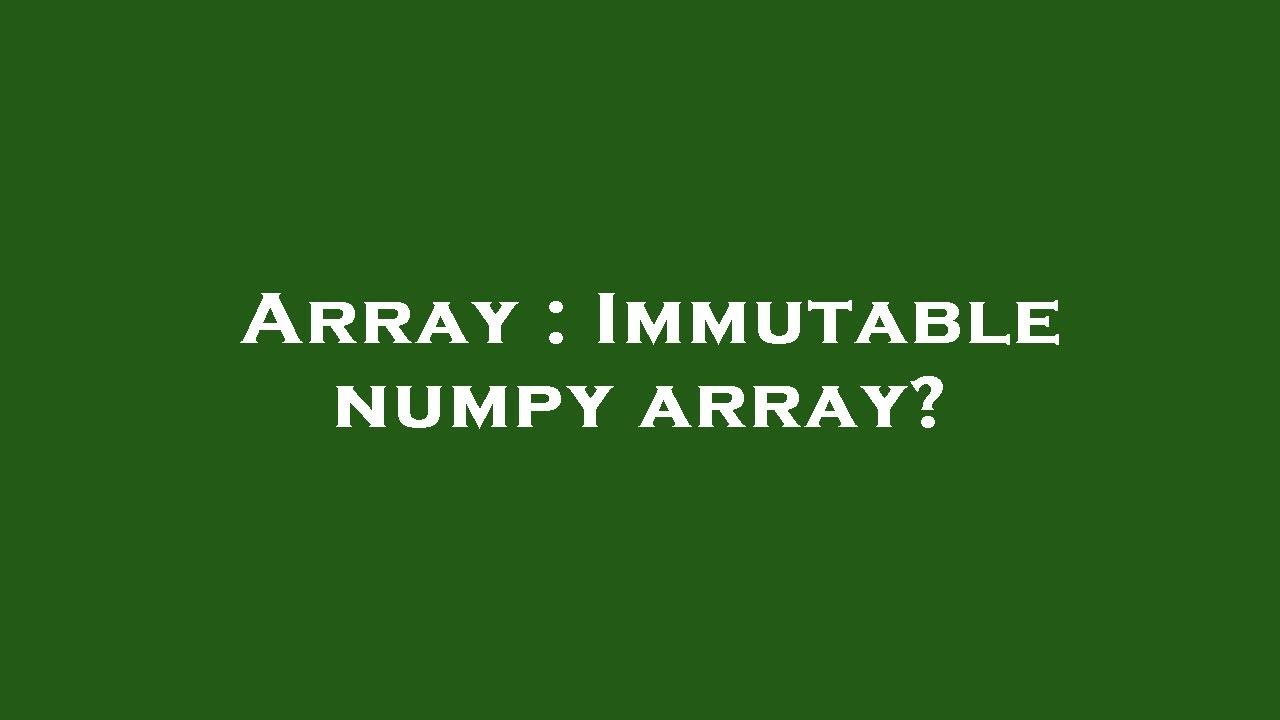 Array : Immutable numpy array?