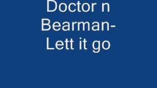 Doctoer FT. Bearman-let it go!