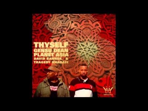 Gensu Dean & Planet Asia - Thyself Feat. David Banner & Tragedy Khadafi