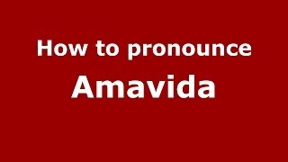 How to pronounce Amavida
