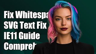 Fixing Whitespace Issues Around SVG Text in IE11: A Comprehensive Guide