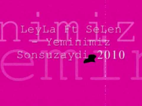 LeyLa Ft SeLen - Yeminimiz Sonsuzaydi 2010