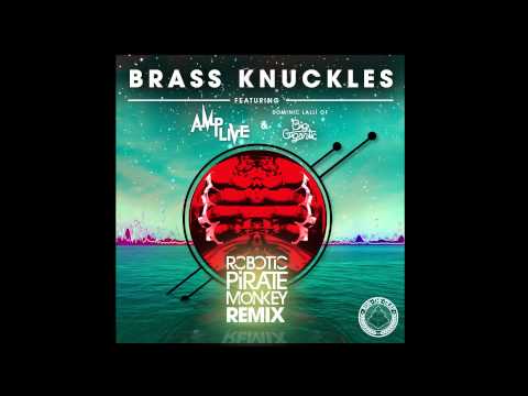 Brass Knuckles ft Dominic Lalli (Robotic Pirate Monkey Remix) - Amp Live