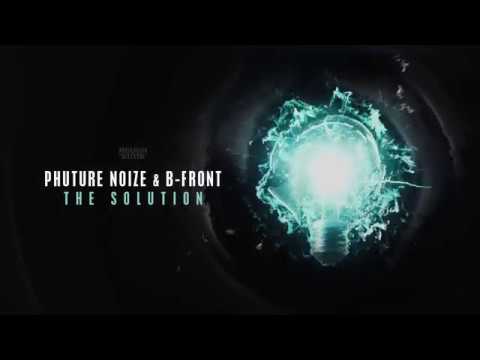 Phuture Noize & B-Front - The Solution (OUT NOW)
