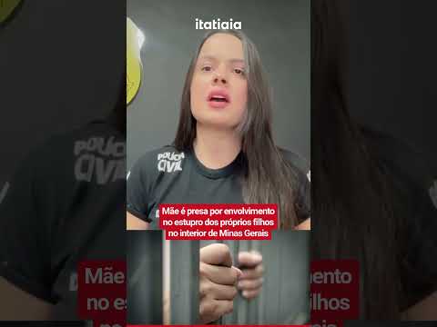 MÃE É PRESA POR ENVOLVIMENTO NO ESTUPRO DOS PRÓPRIOS FILHOS NO INTERIOR DE MINAS GERAIS