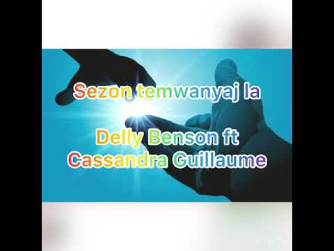 “Sezon temwanyaj la Lyrics “ Delly Benson feat Cassandra Guillaume