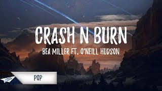 Bea Miller - crash&amp;burn (Lyrics) ft. O&#39;Neill Hudson