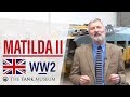 Tank Chats 19 Matilda II The Tank Museum