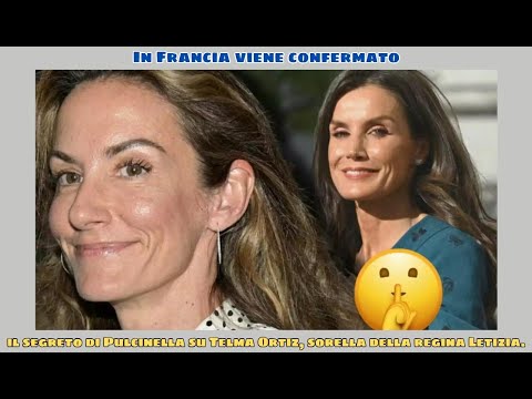 In France, the open secret about Telma Ortiz, sister of Queen Letizia, is confirmed.