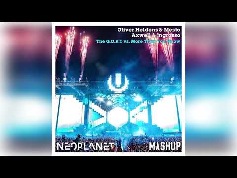 Oliver Heldens & Mesto vs. Axwell & Ingrosso-The G.O.A.T vs. More Than You Know (Neoplanet Mashup)