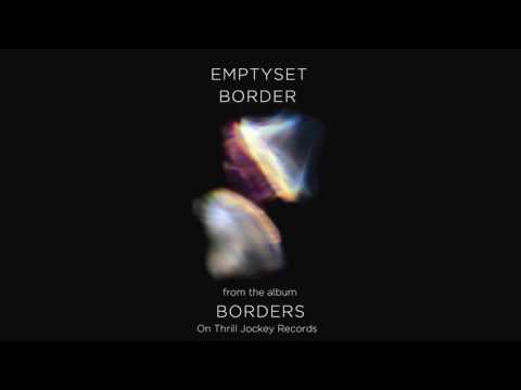 Emptyset - Border (Official Audio)