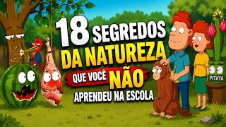 18 Segredos da Natureza Que Você NÃO Aprendeu na E