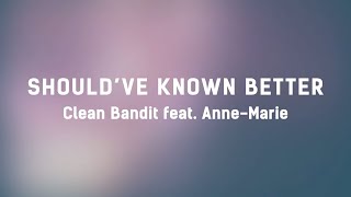 🤷 Clean Bandit - Should&#39;ve Known Better (ft. Anne-Marie) (Lyrics) 🤷