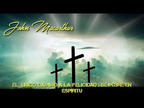 John MacArthur 2 The only way to happiness: Be poor in spirit