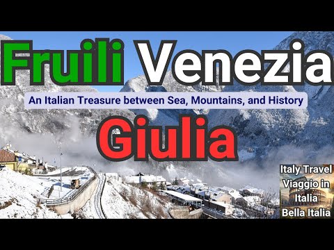 Friuli-Venezia Giulia: An Italian Treasure between Sea, Mountains, and History