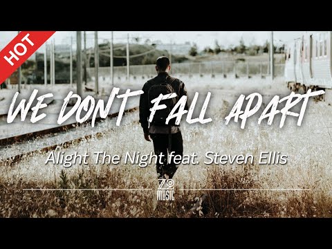 Alight The Night - We Don't Fall Apart (feat. Steven Ellis) [Lyrics/HD] | Featured Indie Music 2021
