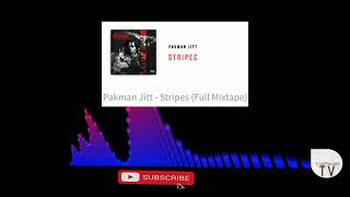 PAKMAN JITT " Stripes " (Full mixtape)