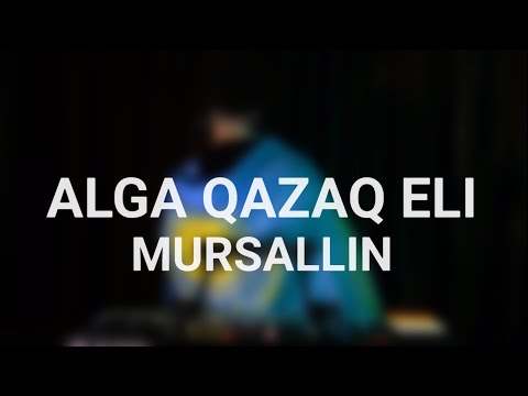 Mursallin - Alga Qazaq Eli [Kazakhstan]
