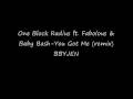 One Block Radius ft. Fabolous & Baby Bash- U Got Me (remix)