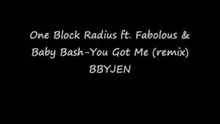 One Block Radius ft. Fabolous &amp; Baby Bash- U Got Me (remix)