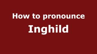 How to pronounce Inghild