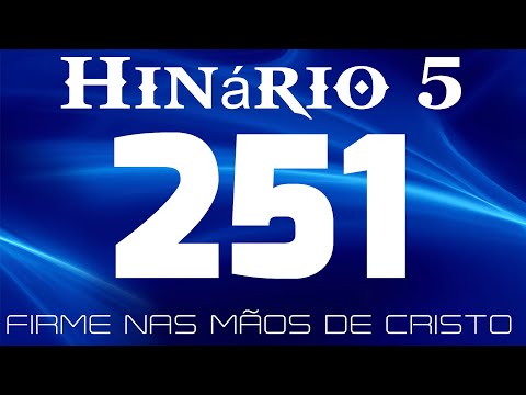 hino 251 CCB - Firme Nas Mãos de Cristo - HINÁRIO 5 COM LETRAS