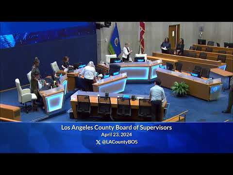Los Angeles County Board of Supervisors Meeting 4/23/24