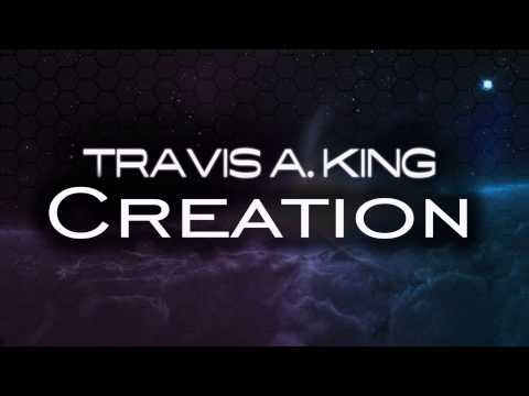 Travis A. King-Creation