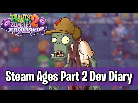 Steam Ages Part 2 Dev Diary! - Plants vs. Zombies 2: Reflourished