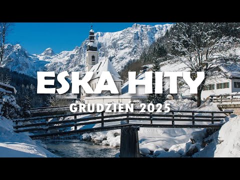 Eska Hity Grudzień 2025 * Najnowsze Przeboje z Radia Eska 2025 * Najlepsza radiowa muzyka 2025 #2