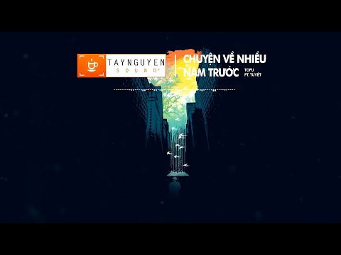 [ LYRICS VIDEO ] CHUYỆN VỀ NHIỀU NĂM TRƯỚC - TOFU FT. TUYẾT