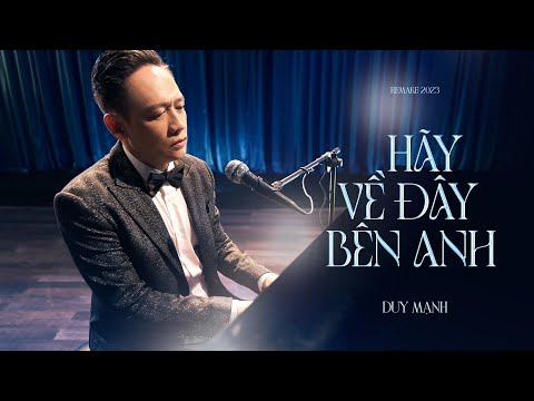 Duy Mạnh ft Cầm | Hãy Về Đây Bên Anh [2023 remake]