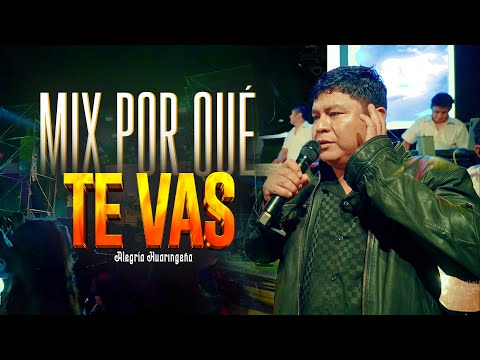Mix por qué  te vas - Alegría Huaringeña concierto 2025.