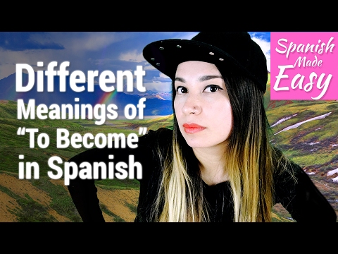 Different Meanings of "To Become" in Spanish | Spanish Lessons