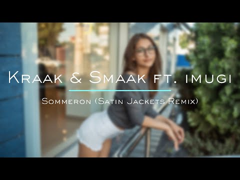 Kraak & Smaak ft. imugi - Sommeron (Satin Jackets Remix)