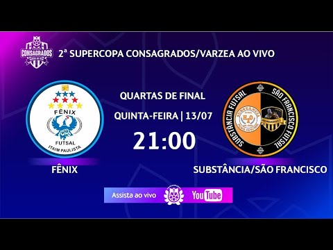 FÊNIX X SUBSTÂNCIA/SÃO FRANCISCO - QUARTAS DE FINAL DA 2ª SUPERCOPA CONSAGRADOS/VÁRZEA AO VIVO