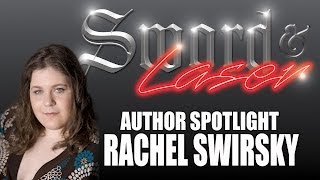 Author Spotlight: Rachel Swirsky - Sword & Laser