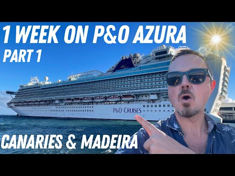 1 Week onboard P&O Azura - Canary Islands & Madeira (Part 1)