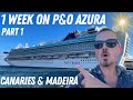 1 Week Onboard P O Azura Canary Islands Madeira Part 1