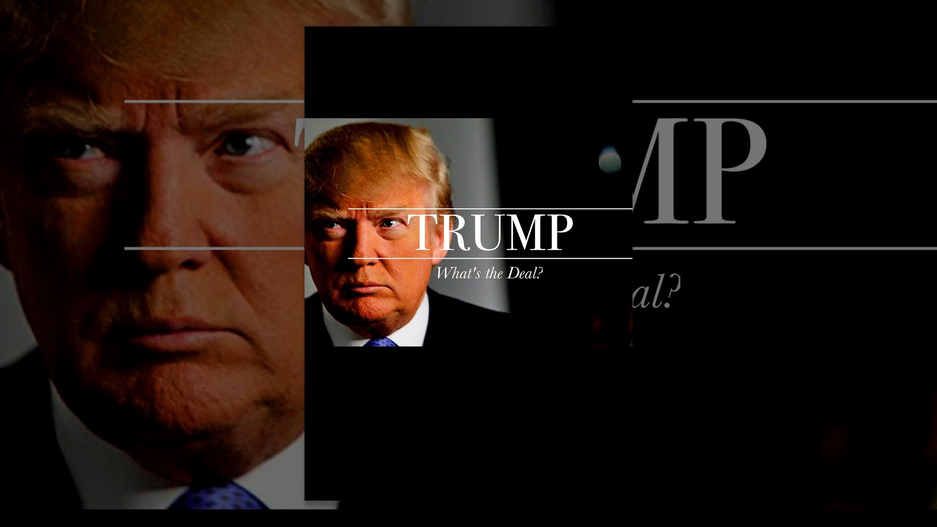 Trump: What’s the Deal?