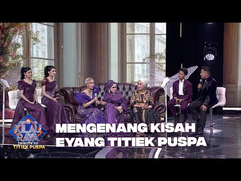Irfan Hakim & Inul Daratista Mengenang Eyang Titiek | ROAD TO KILAU RAYA "TRIBUTE TITIEK PUSPA"
