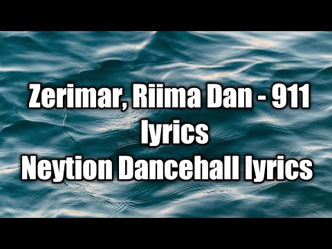 Zerimar, Riima Dan - 911 (lyrics)  [Neytion Dancehall lyrics]