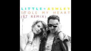 Little + Ashley - Stole My Heart ET Remix AUDIO (Official)