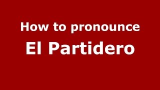 How to pronounce El Partidero
