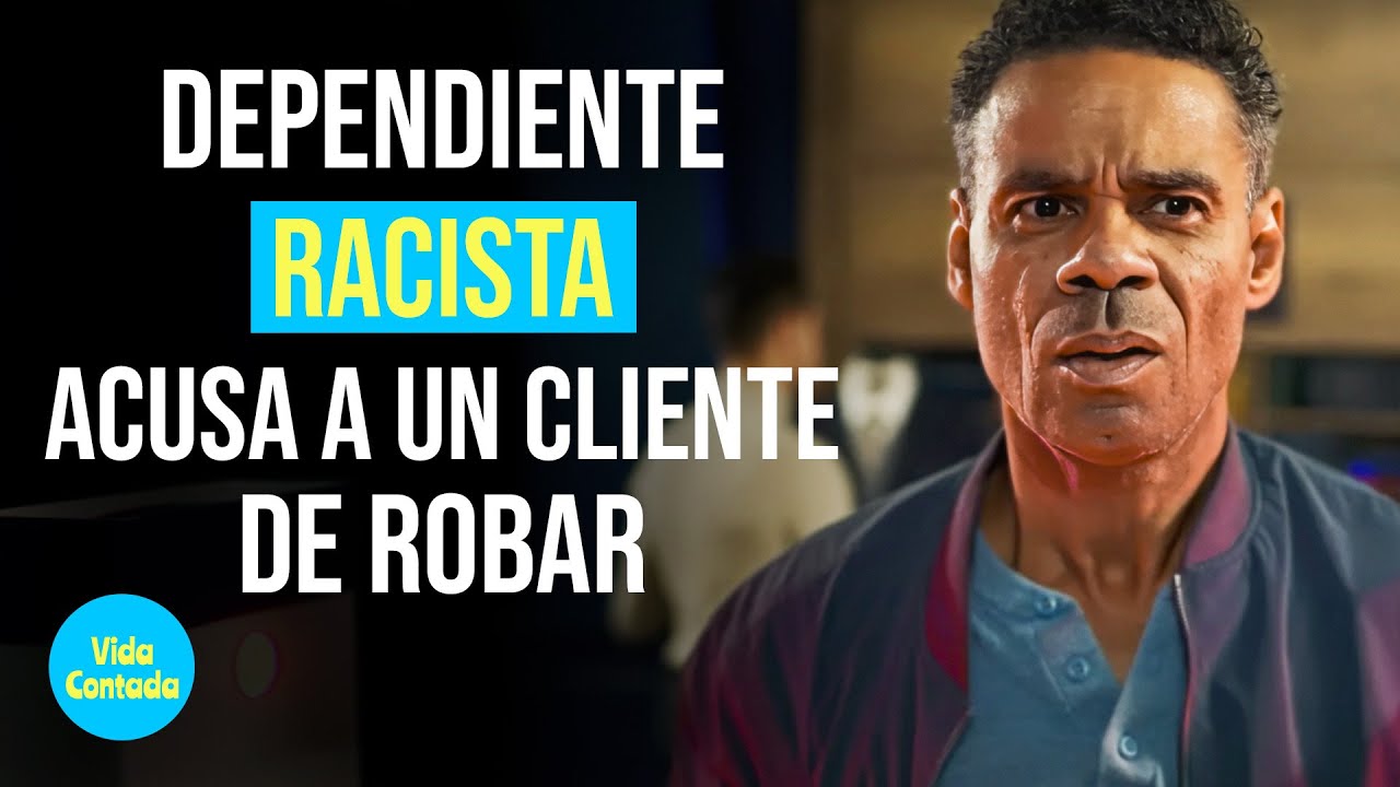 Dependiente racista acusa a un cliente de robar @VidaContadaInspira