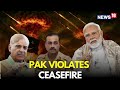 India Pakistan Ceasefire LIVE Pakistan Violates Ceasefire India Pakistan War LIVE Updates N18G