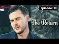 The Return | Ep 91 | I will not spare those who wronged my wife